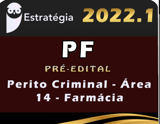 PF – Polícia Federal (Perito – 14 – Farmacia) Estrategia 2022 (Pré-Edital)