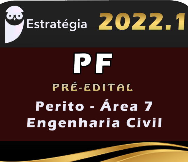 Polícia Federal (Perito – Área 7 – Engenharia Civil) Estrategia 2022 (Pré-Edital)