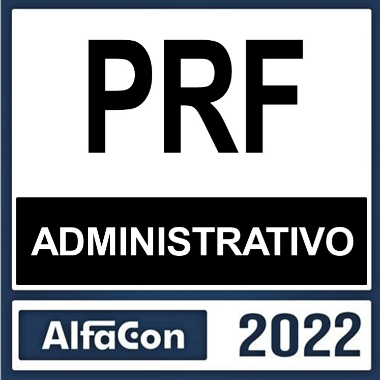 PRF ADMINISTRATIVO – ALFACON 2022