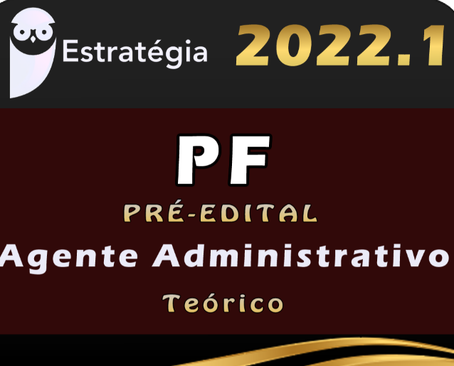 PF – Polícia Federal (Agente Administrativo) Estrategia 2022 Pré-Edital – Pacote completo