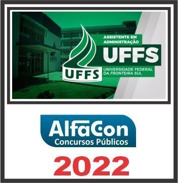UFFS (ASSISTENTE EM ADMINISTRAÇÃO) ALFACON 2022