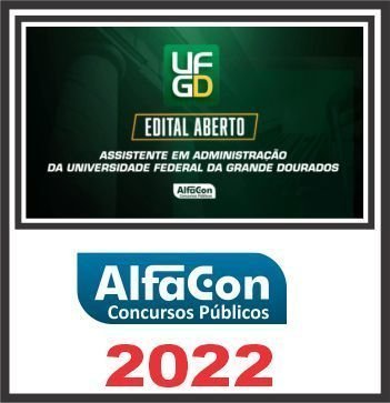 UFGD (ASSISTENTE EM ADMINISTRAÇÃO) ALFACON 2022