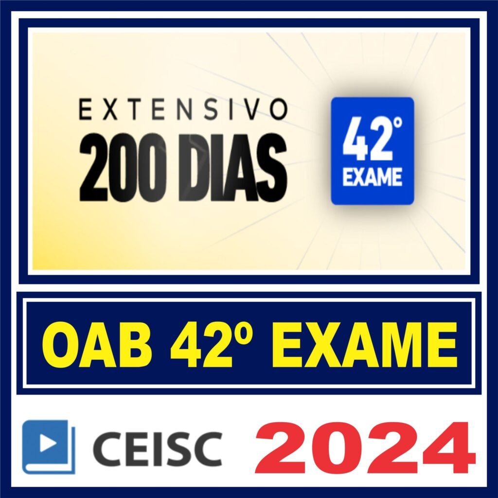OAB 1ª Fase 42 Exame (Extensivo 200 dias) Ceisc 2024