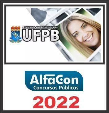 UFPB (ASSISTENTE EM ADMINISTRAÇÃO) ALFACON 2022