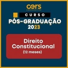 Pós Graduação em Direito Constitucional – Turma 2023.2 – 06 ou 12 meses (CERS 2023)