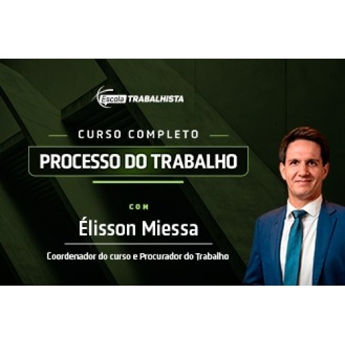 Curso Completo de Processo do Trabalho (Escola Trabalhista 2024)