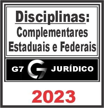 Disciplinas Complementares Federais e Estaduais – G7 Jurídico 2023