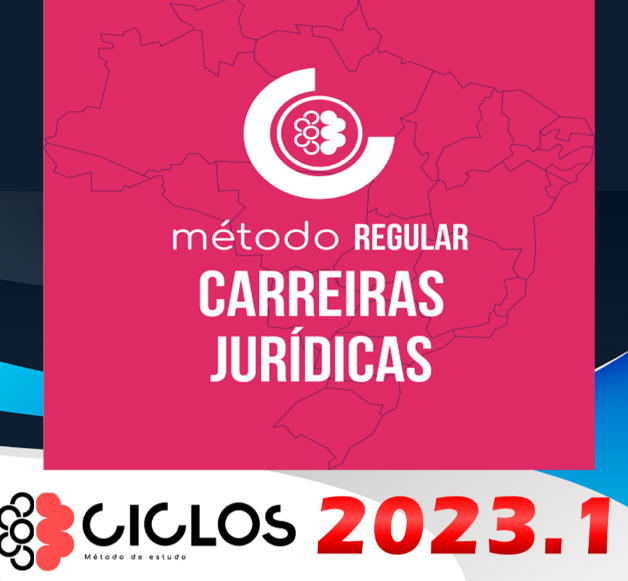 Método Regular – Carreiras Jurídicas – CICLOS 2023 – Rateio Juiz Promotor Defensor Procurador 2023 Ciclos