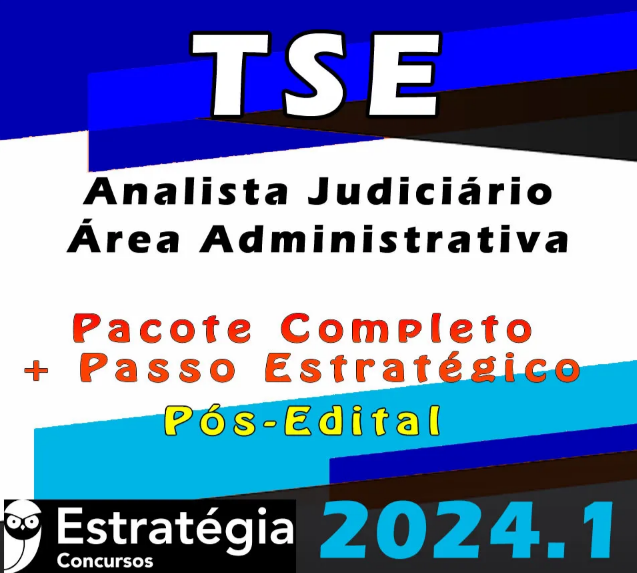TSE – Concurso Unificado (Analista Judiciário – Área Administrativa) Pacotaço – Pacote Teórico + Pacote Passo Estratégico – Estrategia 2024 (Pós-Edital)