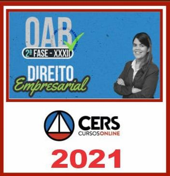 OAB 2ª Fase XXXII – 32- (Direito Empresarial) Exame da Ordem – Cers