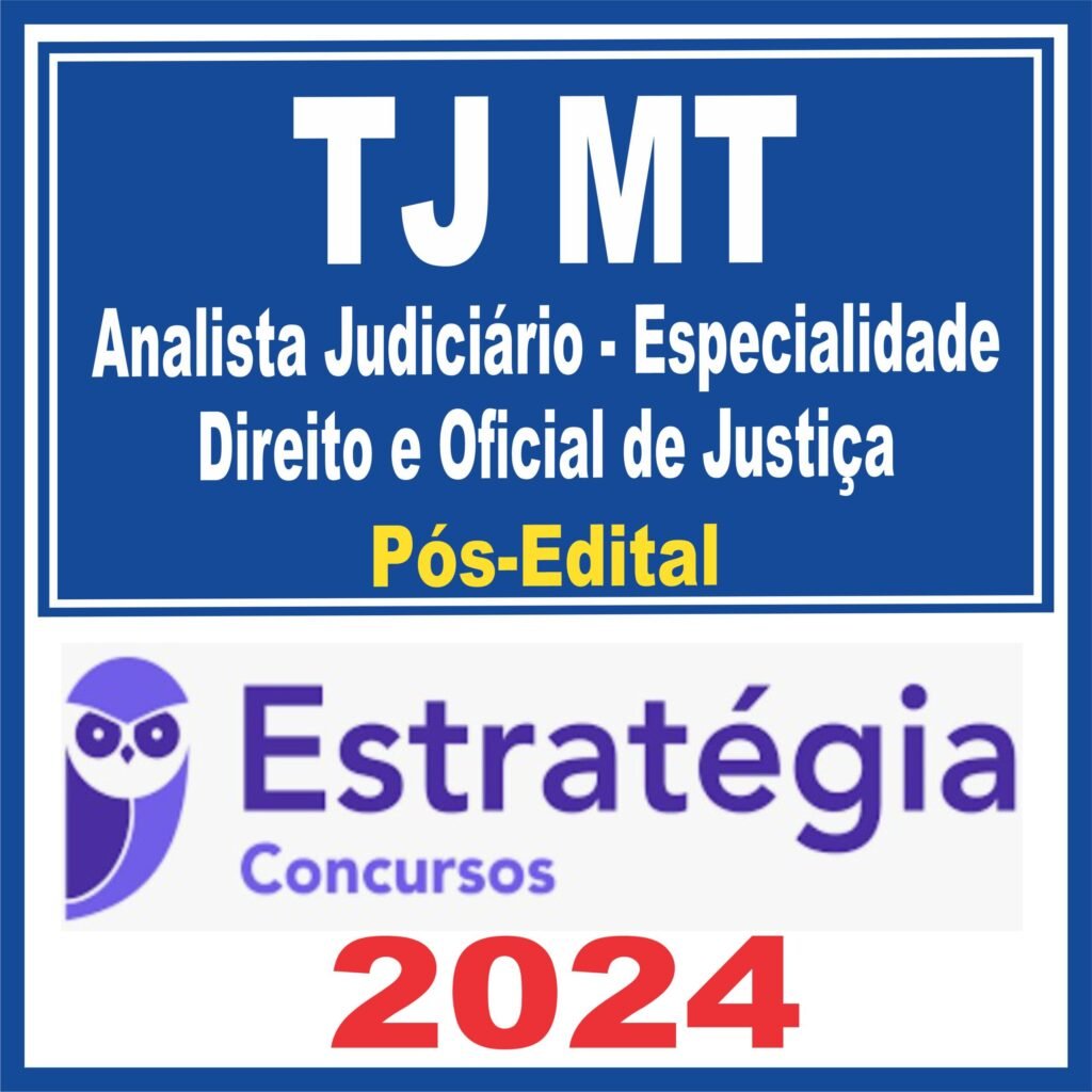 TJ MT (Analista Judiciário – Especialidade Direito e Oficial de Justiça) Pós Edital – Estratégia 2024