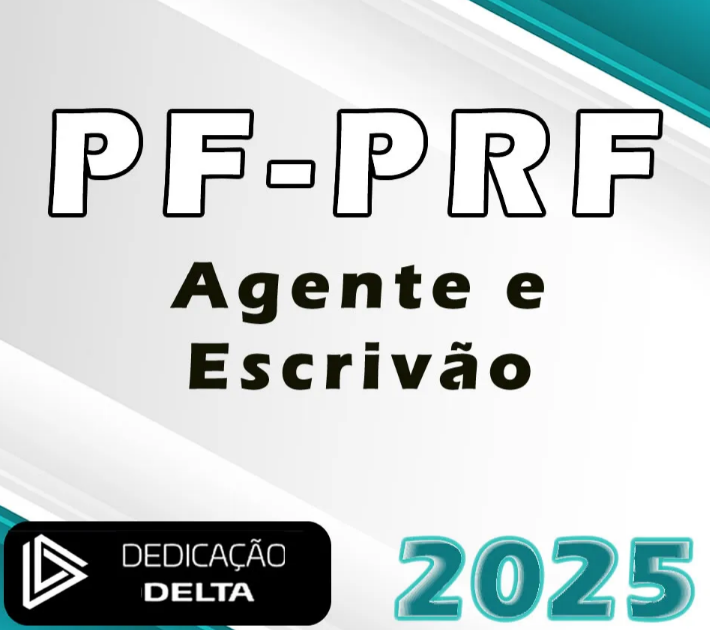 PF | PRF – O Plano Perfeito – Agente e Escrivão – Dedicação Delta 2025 – Policia Federal e Policia Rodoviaria Federal