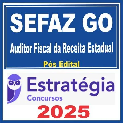SEFAZ GO (Auditor Fiscal da Receita Estadual) + passo e trilha estratégia – Pós Edital – Estratégia 2025 – Rateio Fisco PósEdital Secretaria Fazenda Goiás 2025 Auditoria