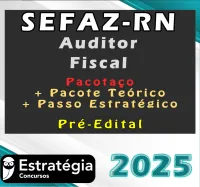SEFAZ RN (Auditor Fiscal)- Pacotaço – Pacote Teórico + Pacote Passo Estratégico – Estrategia 2025 – Rateio SefazRN Rio Gande do Norte